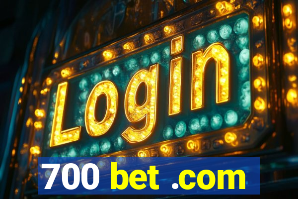 700 bet .com